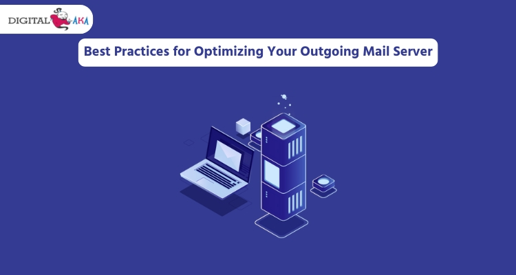 Best Practices for Optimizing Your Outgoing Mail Server