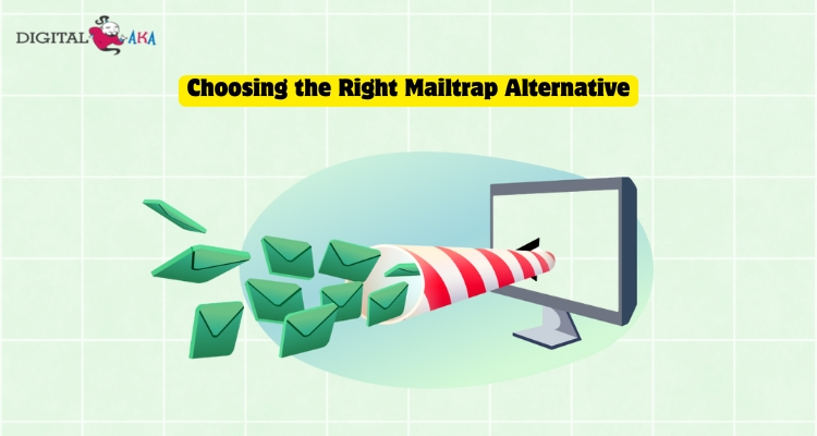 Choosing the Right Mailtrap Alternative