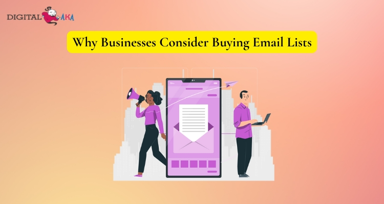 Why Businesses Consider Buying Email Lists
